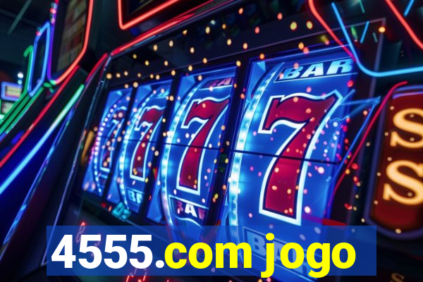 4555.com jogo